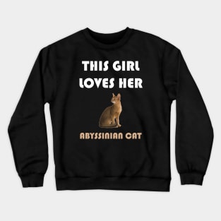 This Girl Loves Her Abyssinian Cat Crewneck Sweatshirt